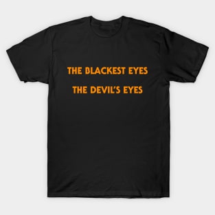 The Blackest Eyes, The Devil's Eyes - Halloween Homage T-Shirt